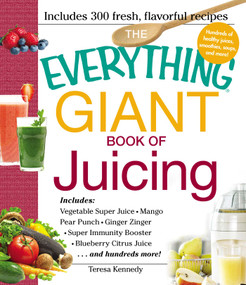The Everything Giant Book of Juicing by Teresa Kennedy, 9781440557859