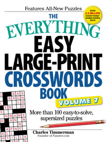 The Everything Easy Large-Print Crosswords Book, Volume 7 (More Than 100 Easy-to-solve, Supersized Puzzles) by Charles Timmerman, 9781440597794