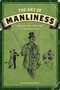 The Art of Manliness (Classic Skills and Manners for the Modern Man) by Brett McKay, Kate McKay, 9781600614620