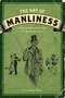 The Art of Manliness (Classic Skills and Manners for the Modern Man) by Brett McKay, Kate McKay, 9781600614620