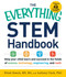 The Everything STEM Handbook (Help Your Child Learn and Succeed in the Fields of Science, Technology, Engineering, and Math) by Rihab Sawah, Anthony Clark, 9781440589799