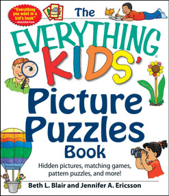 The Everything Kids' Picture Puzzles Book (Hidden Pictures, Matching Games, Pattern Puzzles, and More!) by Beth L Blair, Jennifer A Ericsson, 9781440570674
