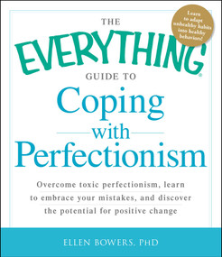The Everything Guide to Coping with Perfectionism by Ellen Bowers, 9781440551604