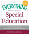 The Everything Parent's Guide to Special Education (A Complete Step-by-Step Guide to Advocating for Your Child with Special Needs) by Amanda Morin, 9781440569678