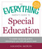 The Everything Parent's Guide to Special Education (A Complete Step-by-Step Guide to Advocating for Your Child with Special Needs) by Amanda Morin, 9781440569678