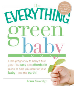 The Everything Green Baby Book by Jenn Savedge, 9781605503677