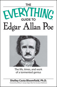 The Everything Guide to Edgar Allan Poe Book (The life, times, and work of a tormented genius) by Shelley Costa Bloomfield, 9781598695274