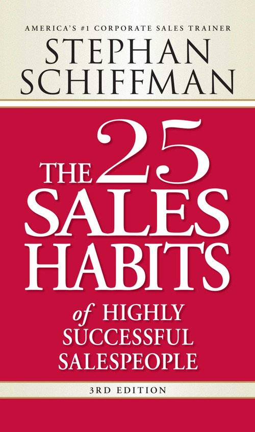 The 25 Sales Habits of Highly Successful Salespeople by Stephan Schiffman, 9781598697575