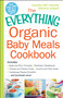 The Everything Organic Baby Meals Cookbook by Adams Media, 9781440587221
