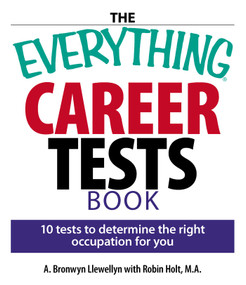 The Everything Career Tests Book (10 Tests to Determine the Right Occupation for You) by A. Bronwyn Llewellyn, Robin Holt, 9781593375652