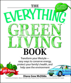 The Everything Green Living Book (Easy ways to conserve energy, protect your family's health, and help save the environment) by Diane Gow McDilda, 9781598694253