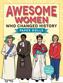 Awesome Women Who Changed History (Paper Dolls) by Carol del Angel, 9781440599873