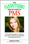 The Everything Health Guide to PMS (The essential guide to reducing discomfort, minimizing symptoms, and feeling your best) by Dagmara Scalis, 9781598693959