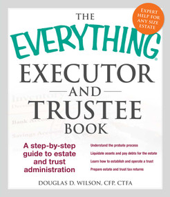 The Everything Executor and Trustee Book (A Step-by-Step Guide to Estate and Trust Administration) by Douglas D Wilson, 9781440570872