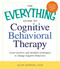 The Everything Guide to Cognitive Behavioral Therapy (Learn Positive and Mindful Techniques to Change Negative Behaviors) by Ellen Bowers, 9781440556715