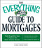 The Everything Guide to Mortgages Book (Find the perfect loan to finance the home of your dreams) by Lisa Holton, 9781598696110