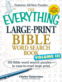 The Everything Large-Print Bible Word Search Book, Volume III (150 Bible Word Search Puzzles - in Easy-to-Read Large Print) by Charles Timmerman, 9781440564529