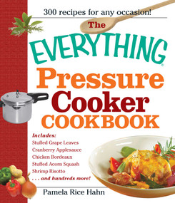 The Everything Pressure Cooker Cookbook by Pamela Rice Hahn, 9781440500176