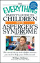 The Everything Parent's Guide to Children with Asperger's Syndrome (The sound advice and reliable answers you need to help your child succeed) by William Stillman, Nick Dubin, 9781440503948