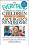 The Everything Parent's Guide to Children with Asperger's Syndrome (The sound advice and reliable answers you need to help your child succeed) by William Stillman, Nick Dubin, 9781440503948