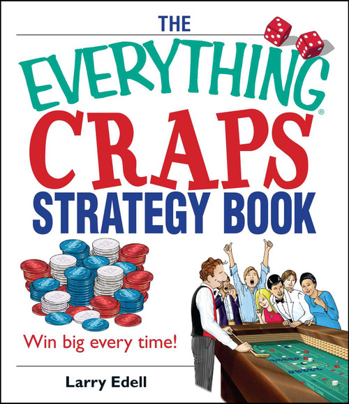 The Everything Craps Strategy Book (Win Big Every Time!) by Larry Edell, 9781593374358