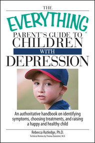 The Everything Parent's Guide To Children With Depression by Rebecca Rutledge, 9781598692648