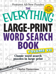 The Everything Large-Print Word Search Book, Volume VII (Classic word search puzzles in large print) by Charles Timmerman, 9781440566813