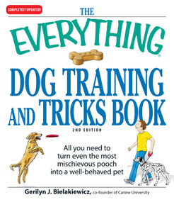 The Everything Dog Training and Tricks Book (All you need to turn even the most mischievous pooch into a well-behaved pet) by Gerilyn J Bielakiewicz, 9781605500225