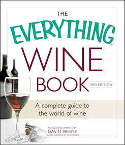 The Everything Wine Book (A Complete Guide to the World of Wine) by David White, 9781440583421
