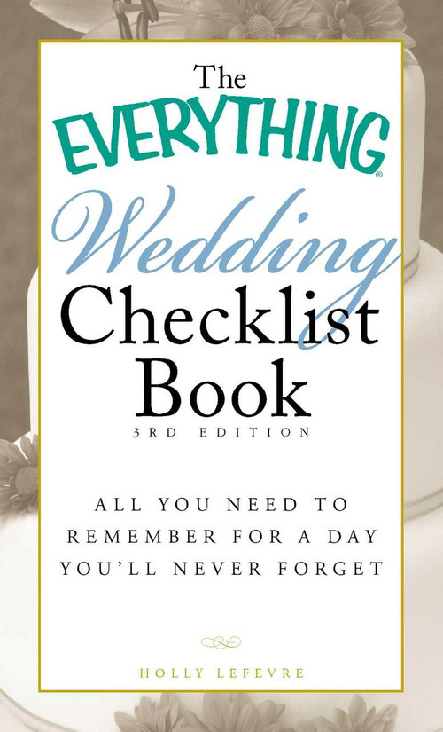 The Everything Wedding Checklist Book (All you need to remember for a day you'll never forget) by Holly Lefevre, 9781440501852
