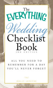 The Everything Wedding Checklist Book (All you need to remember for a day you'll never forget) by Holly Lefevre, 9781440501852