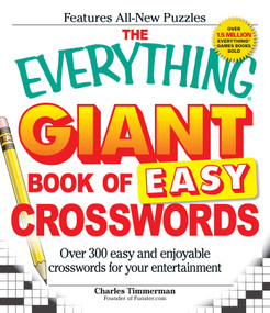 The Everything Giant Book of Easy Crosswords (Over 300 easy and enjoyable crosswords for your entertainment) by Charles Timmerman, 9781598699937