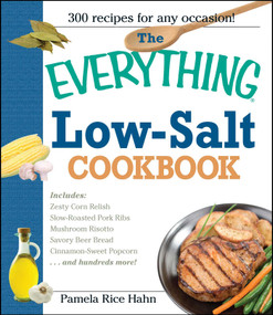 The Everything Low Salt Cookbook Book (300 Flavorful Recipes to Help Reduce Your Sodium Intake) by Pamela Rice Hahn, 9781593370442