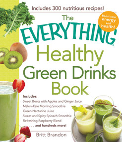 The Everything Healthy Green Drinks Book by Britt Brandon, 9781440576942