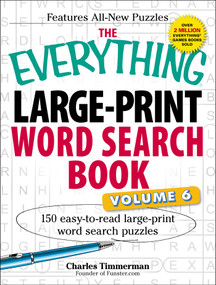 The Everything Large-Print Word Search Book, Volume VI (150 Easy-to-read Large-print Word Search Puzzles) by Charles Timmerman, 9781440559945