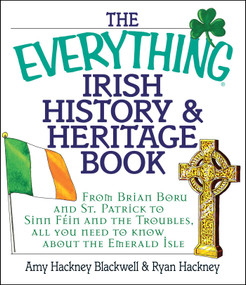 The Everything Irish History & Heritage Book by Amy Hackney Blackwell, Ryan Hackney, 9781580629805
