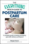 The Everything Health Guide To Postpartum Care (A Complete Guide to Looking and Feeling Great After Delivery and Beyond) by Megan Francis, Kip Kozlowski, 9781598692754