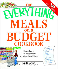 The Everything Meals on a Budget Cookbook (High-flavor, low-cost meals your family will love) by Linda Larsen, 9781598695083