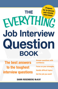 The Everything Job Interview Question Book (The Best Answers to the Toughest Interview Questions) by Dawn Rosenberg McKay, 9781440569555