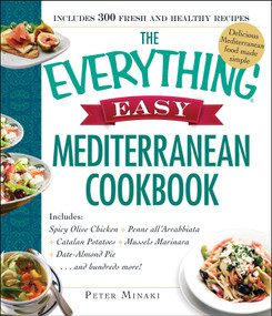 The Everything Easy Mediterranean Cookbook by Peter Minaki, 9781440592409
