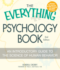 The Everything Psychology Book (Explore the human psyche and understand why we do the things we do) by Kendra Cherry, Paul G Mattiuzzi, 9781440506918