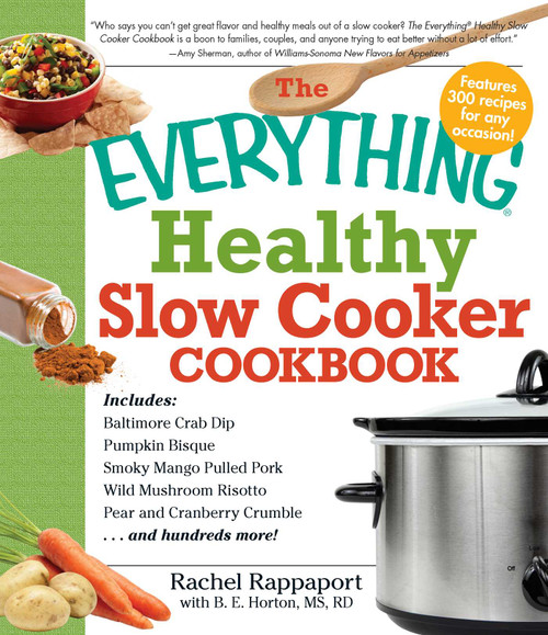 The Everything Healthy Slow Cooker Cookbook by Rachel Rappaport, B.E. Horton, 9781440502316