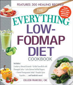 The Everything Low-FODMAP Diet Cookbook by Colleen Francioli, 9781440595295