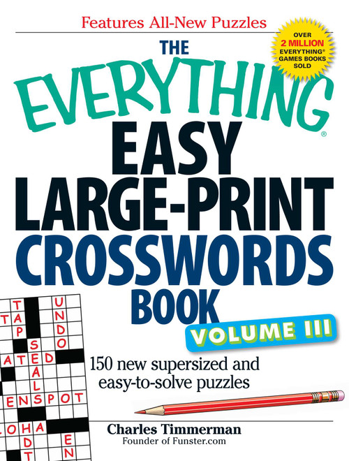 The Everything Easy Large-Print Crosswords Book, Volume III (150 more easy to read puzzles for hours of fun) by Charles Timmerman, 9781440509728
