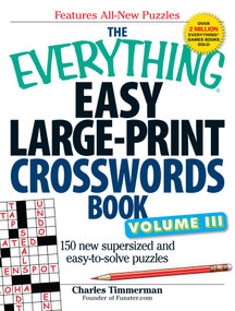 The Everything Easy Large-Print Crosswords Book, Volume III (150 more easy to read puzzles for hours of fun) by Charles Timmerman, 9781440509728