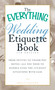 The Everything Wedding Etiquette Book (From Invites to Thank-you Notes - All You Need to Handle Even the Stickiest Situations with Ease) by Holly Lefevre, 9781440561511