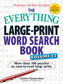 The Everything Large-Print Word Search Book, Volume 12 (More than 100 puzzles in easy-to-read large print) by Charles Timmerman, 9781507202593