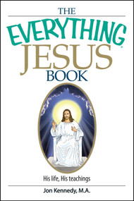 The Everything Jesus Book (His Life, His Teachings) by Jon Kennedy, 9781593377120