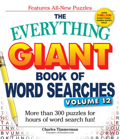 The Everything Giant Book of Word Searches, Volume 12 (More than 300 puzzles for hours of word search fun!) by Charles Timmerman, 9781507202586