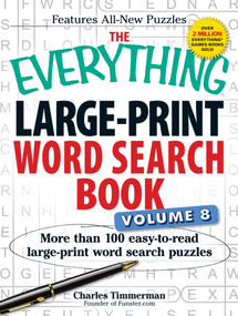 The Everything Large-Print Word Search Book Volume 8 (More Than 100 Easy-to-Read Large-Print Word Search Puzzles) by Charles Timmerman, 9781440583513